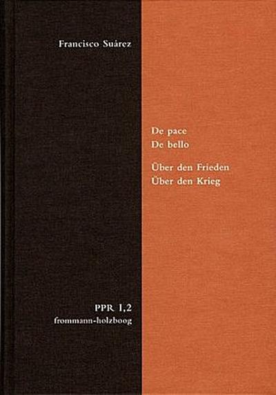 Politische Philosophie und Rechtstheorie des Mittelalters und der Neuzeit (PPR) De pace. De bello. Über den Frieden. Über den Krieg