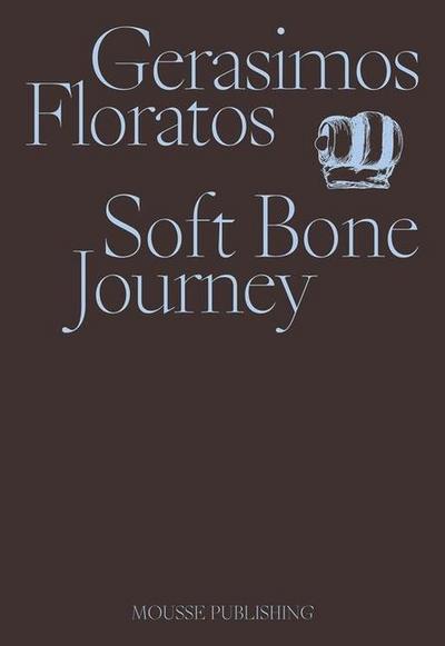 Gerasimos Floratos: Soft Bone Journey