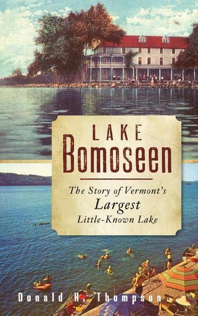 Lake Bomoseen: The Story of Vermont’s Largest Little-Known Lake