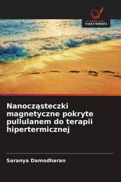 Nanocz¿steczki magnetyczne pokryte pullulanem do terapii hipertermicznej