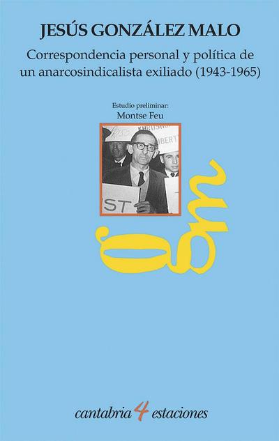 Correspondencia personal y política de un anarcosindicalista exiliado, 1943-1965