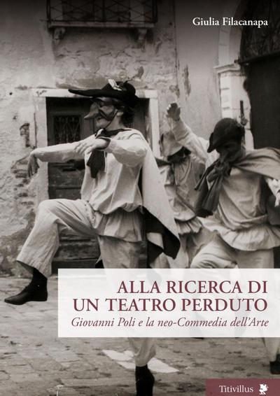 Alla ricerca di un teatro perduto. Giovanni Poli e la neo-Commedia dell’Arte
