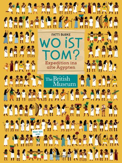 Wo ist Tom? Expedition ins alte Ägypten. Suchen, finden, wissen. Über 100 Dinge im alten Ägypten entdecken