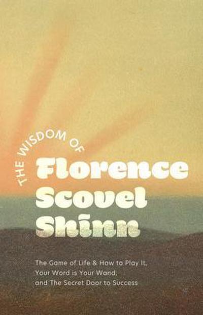 The Wisdom of Florence Scovel Shinn