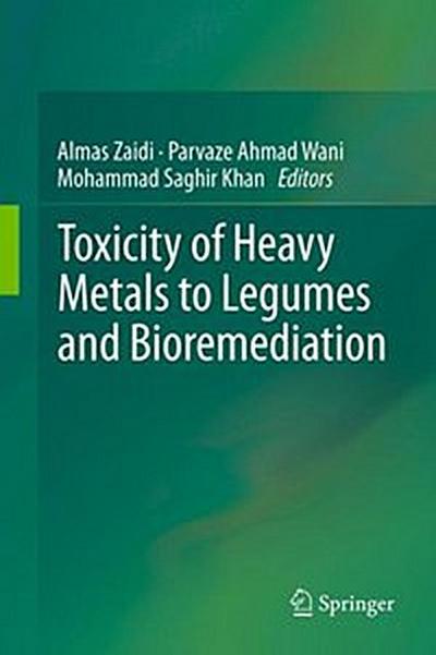 Toxicity of Heavy Metals to Legumes and Bioremediation