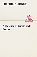 A Defence of Poesie and Poems