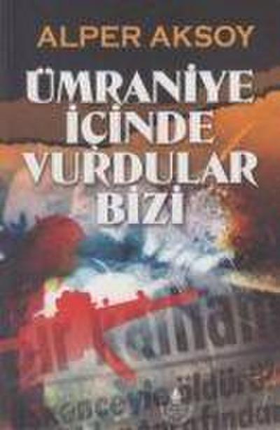 Ümraniye Icinde Vurdular Bizi