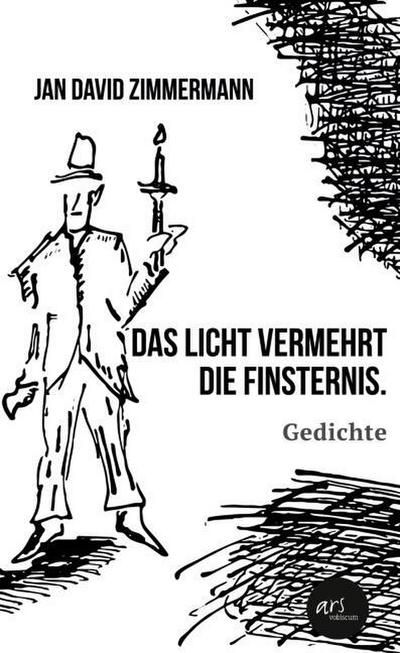 Das Licht vermehrt die Finsternis.