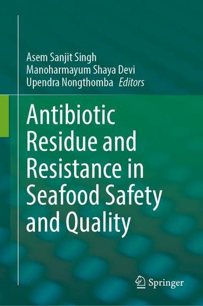 Antibiotic Residue and Resistance in Seafood Safety and Quality