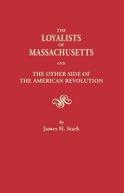 Loyalists of Massachusetts and the Other Side of the American Revolution