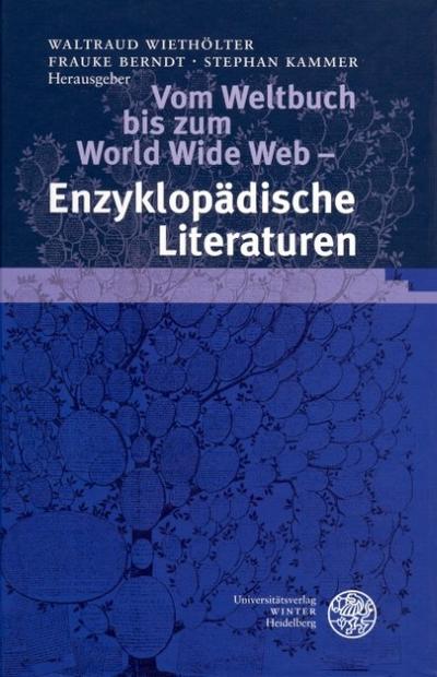 Vom Weltbuch bis zum World Wilde Web: Enzyklopädische Literaturen