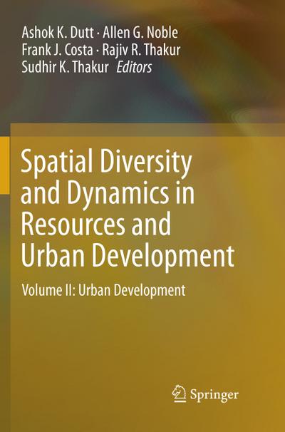 Spatial Diversity and Dynamics in Resources and Urban Development: Volume II: Urban Development