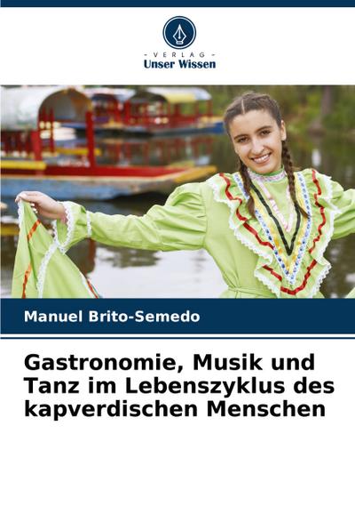 Gastronomie, Musik und Tanz im Lebenszyklus des kapverdischen Menschen