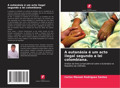 A eutanásia é um acto ilegal segundo a lei colombiana.