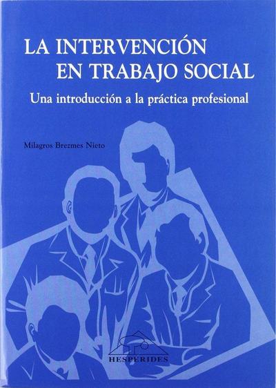 La intervención en trabajo social, una introducción a la práctica profesional