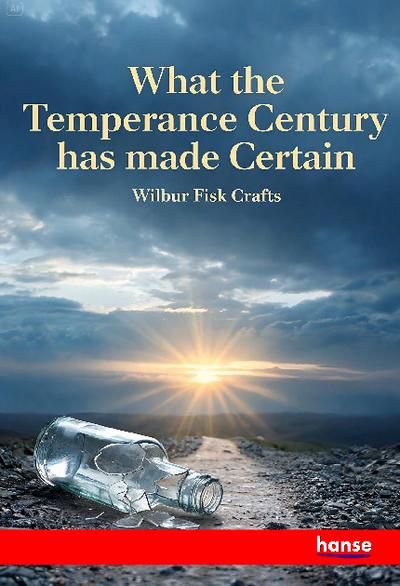What the Temperance Century has made Certain
