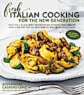 Fresh Italian Cooking for the New Generation