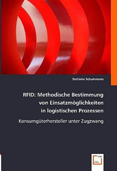 RFID: Methodische Bestimmung von Einsatzmöglichkeiten in logistischen Prozessen