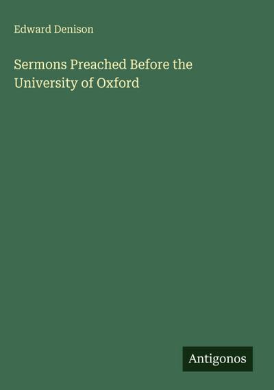 Sermons Preached Before the University of Oxford