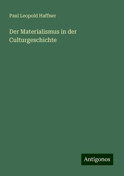Haffner, P: Materialismus in der Culturgeschichte
