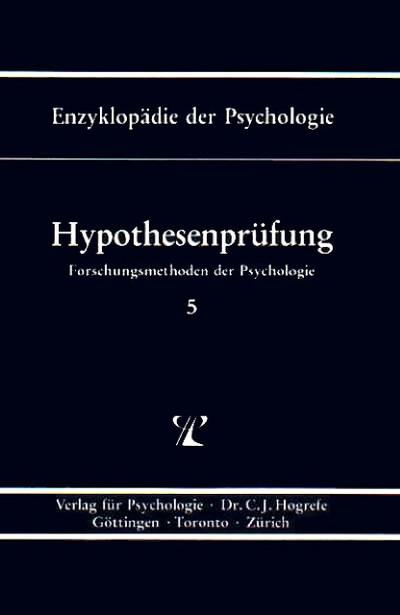 Forschungsmethoden der Psychologie.: Enzyklopädie der Psychologie, Bd.5, Hypothesenprüfung