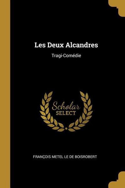 Les Deux Alcandres: Tragi-Comédie