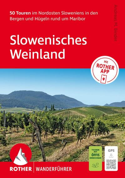 ROTHER Wanderführer Slowenisches Weinland. 50 Touren im Nordosten Sloweniens in den Bergen und Hügeln rund um Maribor