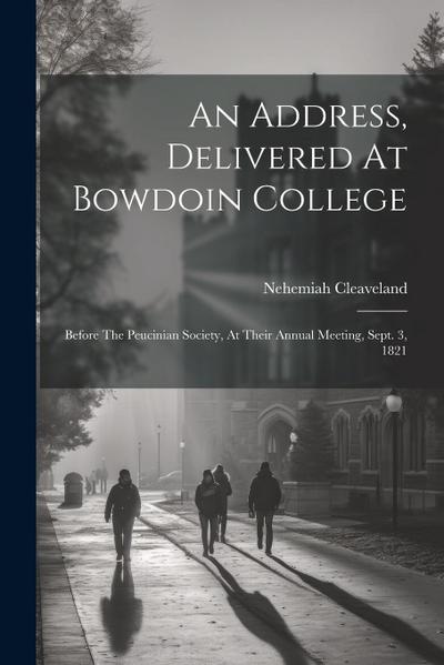 An Address, Delivered At Bowdoin College