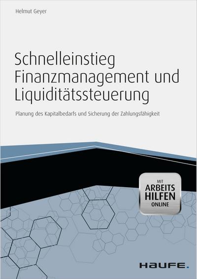 Schnelleinstieg Finanzmanagement und Liquiditätssteuerung - mit Arbeitshilfen online