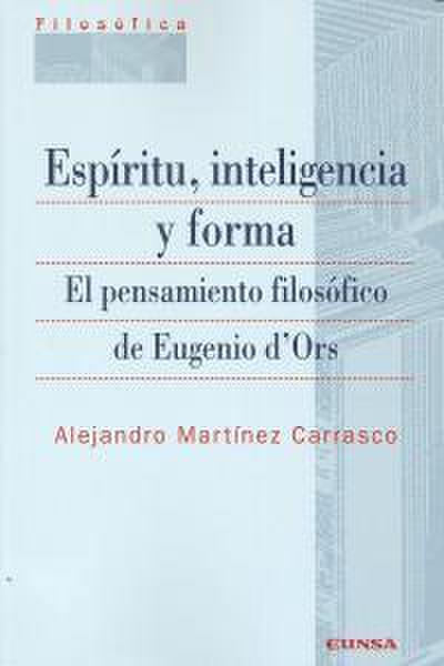 Espíritu, inteligencia y forma : el pensamiento filosófico de Eugenio d’Ors