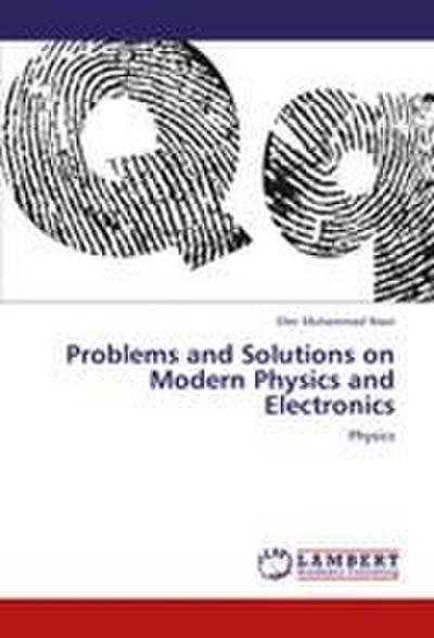 Problems and Solutions on Modern Physics and Electronics