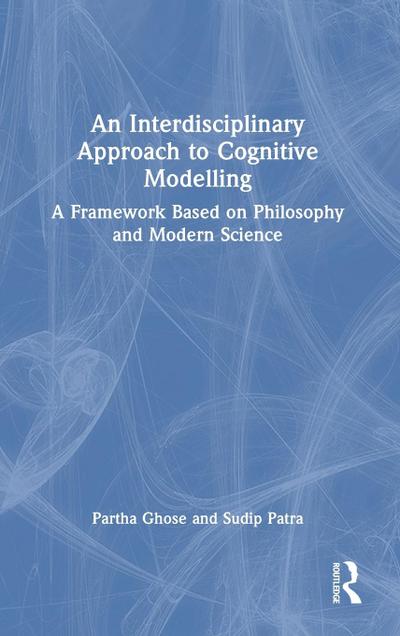 An Interdisciplinary Approach to Cognitive Modelling