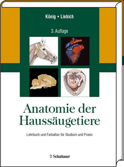 Anatomie der Haussäugetiere. Lehrbuch und Farbatlas für Studium und Praxis in einem Band
