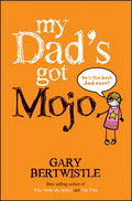 My Dad`s Got Mojo - Gary Bertwistle