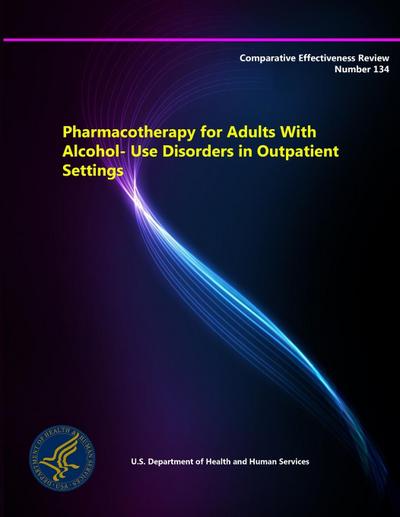 Pharmacotherapy for Adults With Alcohol-Use Disorders in Outpatient Settings - Comparative Effectiveness Review (Number 134)