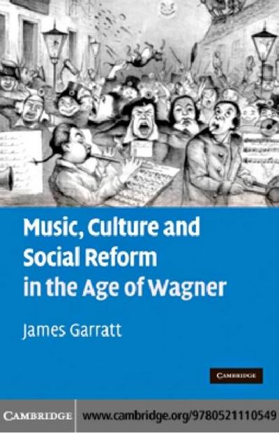 Music, Culture and Social Reform in the Age of Wagner