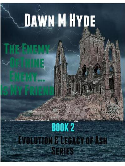 The Enemy of Thine Enemy...Is My Friend (Evolution & The Legacy of Ash, #2)