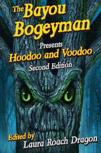 The Bayou Bogeyman Presents Hoodoo and Voodoo (2nd Edition)
