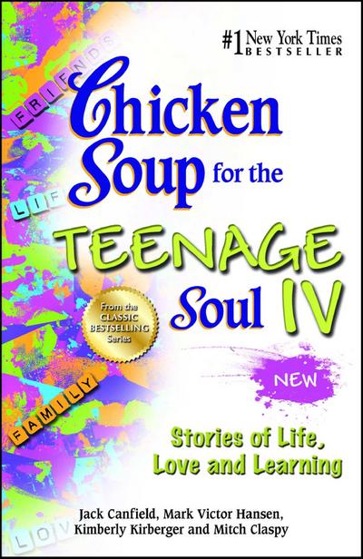 Chicken Soup for the Teenage Soul IV