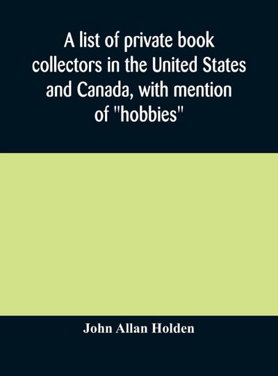 A list of private book collectors in the United States and Canada, with mention of "hobbies"