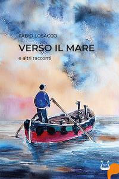 Verso il mare e altri racconti