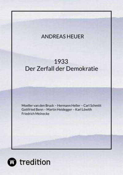 1933 Der Zerfall der Demokratie