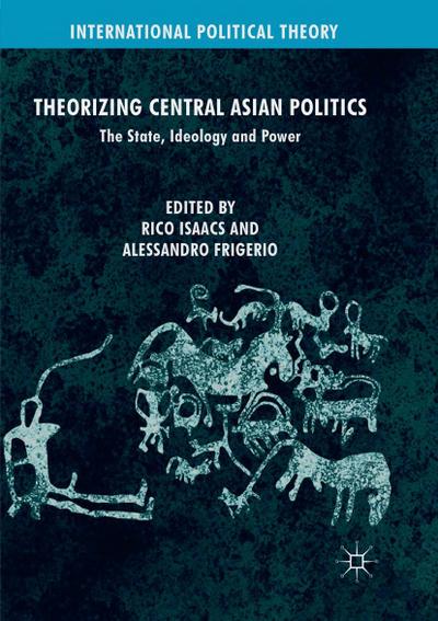 Theorizing Central Asian Politics