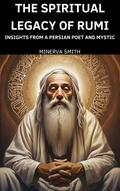 The Spiritual Legacy of Rumi
