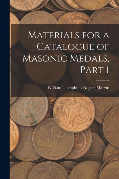 Materials for a Catalogue of Masonic Medals, Part 1