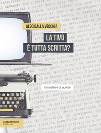 Dalla Vecchia, A: Tivù è tutta scritta? Il mestiere dell’aut