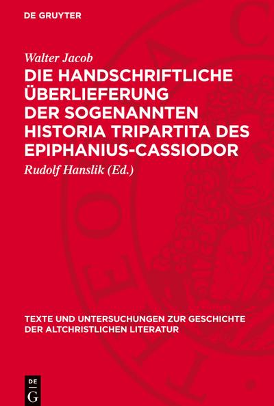 Die handschriftliche Überlieferung der sogenannten Historia Tripartita des Epiphanius-Cassiodor