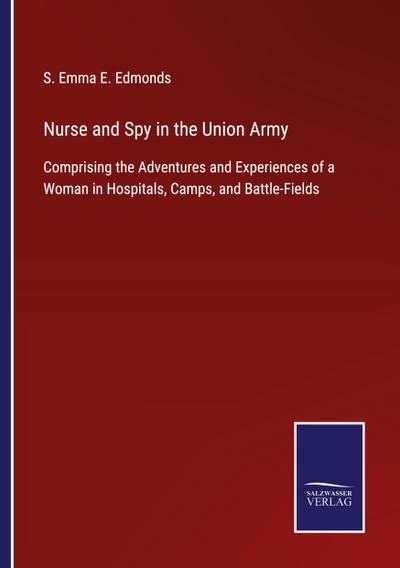 Nurse and Spy in the Union Army