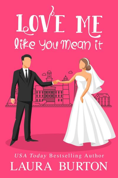 Love Me Like You Mean It (Be My Fake Fiance, #1)