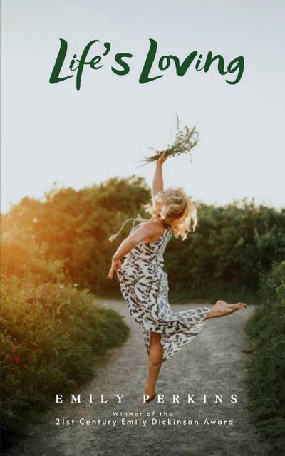 Life’s Loving -  A Book of Poems About How Life Loved Me Into Being